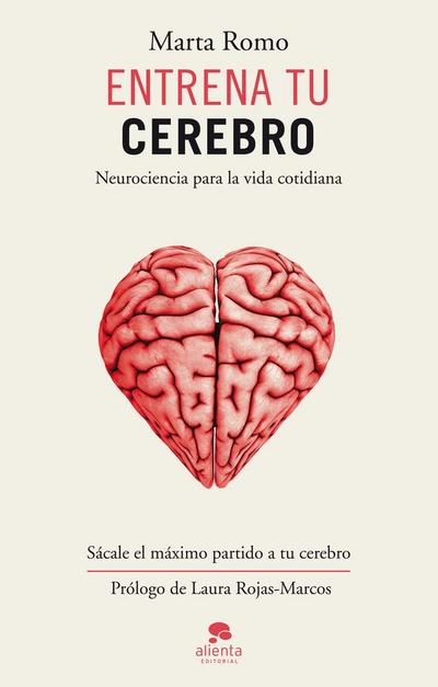 Entrena tu cerebro : neurociencia para la vida cotidiana
