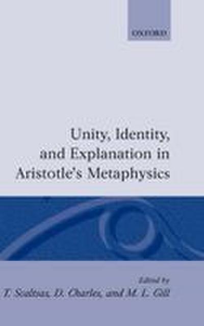 Unity, Identity and Explanation in Aristotle’s Metaphysics