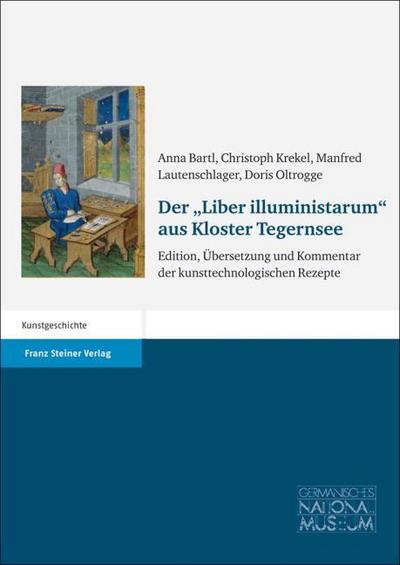 Der ’Liber illuministarum’ aus Kloster Tegernsee