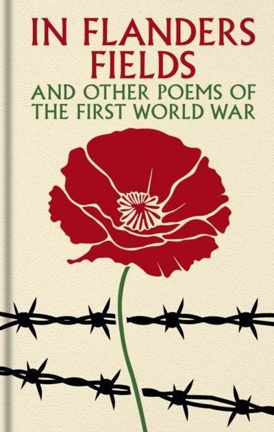 In Flanders Fields and Other Poems of the First World War