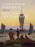 Caspar David Friedrich trifft Dichter der Romantik