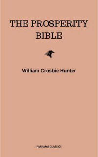 The Prosperity Bible: The Greatest Writings of All Time On The Secrets To Wealth And Prosperity