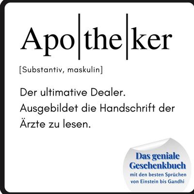 Apotheker: Das geniale Geschenkbuch mit den besten Sprüchen von Einstein bis Gandhi. Ein perfektes Geschenk zum Geburtstag