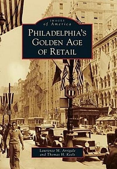Philadelphia’s Golden Age of Retail