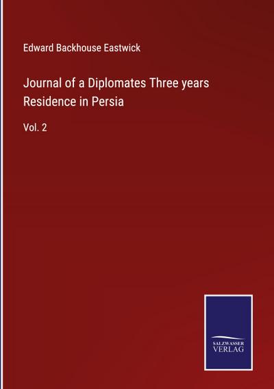 Journal of a Diplomates Three years Residence in Persia