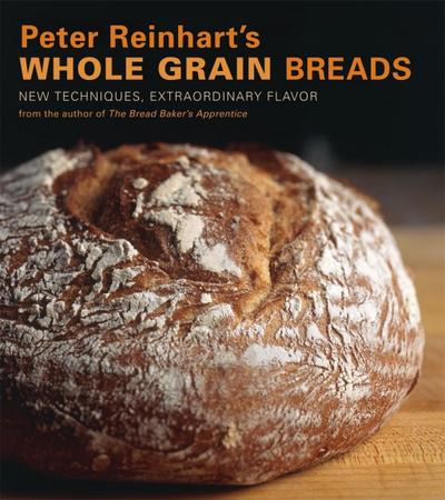Peter Reinhart’s Whole Grain Breads