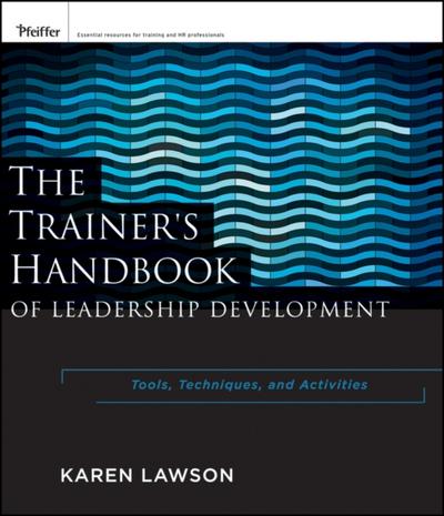 The Trainer’s Handbook of Leadership Development