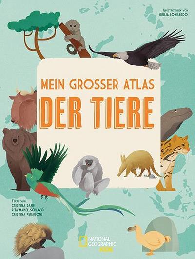 Mein großer Atlas der Tiere: National Geographic KiDS