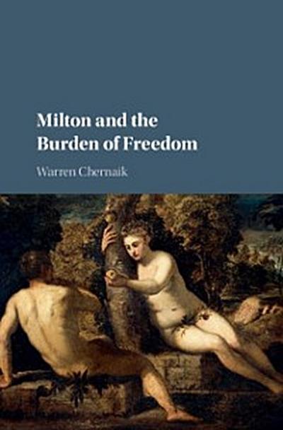 Milton and the Burden of Freedom