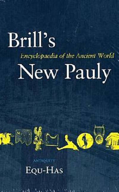 Brill’s New Pauly, Antiquity, Volume 5 (Equ - Has)