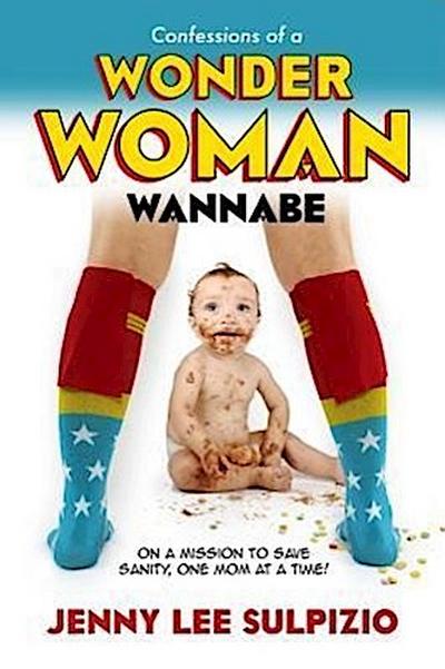 Confessions of a Wonder Woman Wannabe