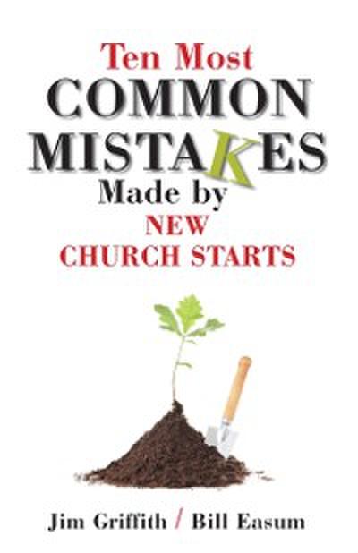 Ten Most Common Mistakes Made by New Church Starts