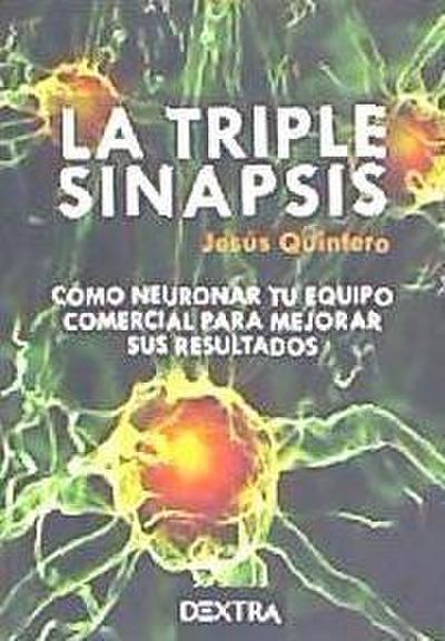 La triple sinapsis : cómo neuronar tu equipo comercial para mejorar sus resultados