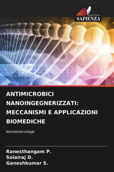 ANTIMICROBICI NANOINGEGNERIZZATI: MECCANISMI E APPLICAZIONI BIOMEDICHE