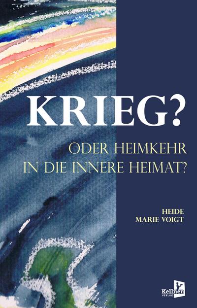 KRIEG? ODER HEIMKEHR IN DIE INNERE HEIMAT