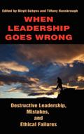 When Leadership Goes Wrong Destructive Leadership, Mistakes, and Ethical Failures (Hc)