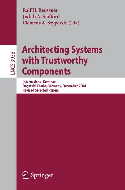 Architecting Systems with Trustworthy Components