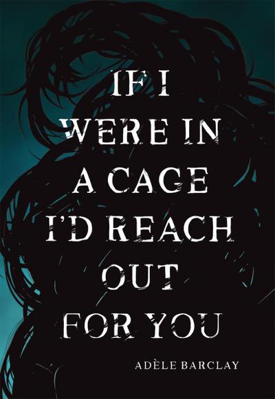 If I Were In a Cage I’d Reach Out For You