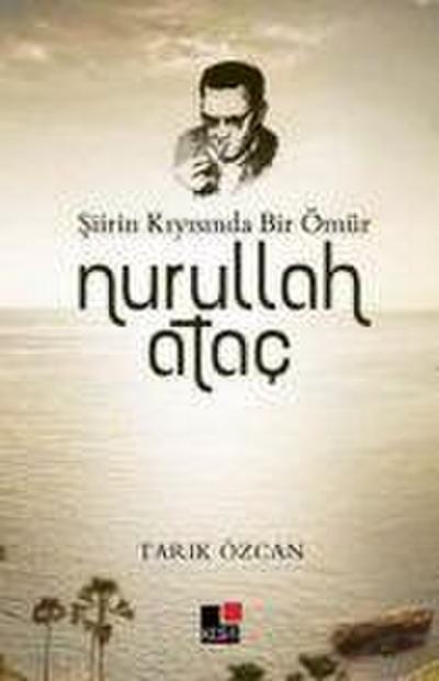 Siirin Kiyisinda Bir Ömür Nurullah Atac