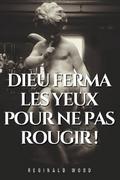Dieu ferma les yeux pour ne pas rougir