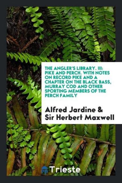 The Angler’s Library. III