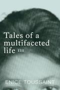 Tales of a multifaceted life Volume 3