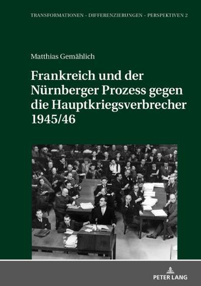 Frankreich und der Nürnberger Prozess gegen die Hauptkriegsverbrecher 1945/46