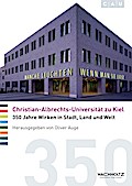 Christian-Albrechts-Universität zu Kiel: 350 Jahre Wirken in Stadt, Land und Welt