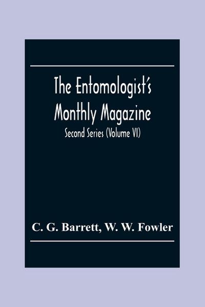 The Entomologist’S Monthly Magazine; Second Series (Volume Vi)