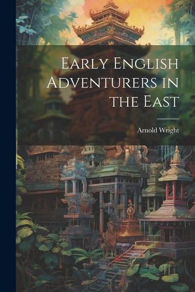 Early English Adventurers in the East
