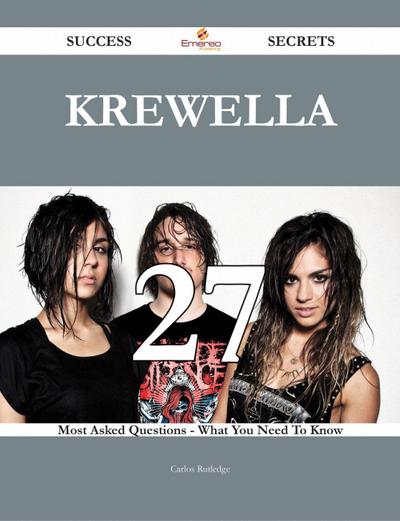 Krewella 27 Success Secrets - 27 Most Asked Questions On Krewella - What You Need To Know