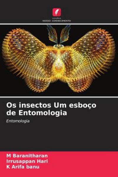 Os insectos Um esboço de Entomologia