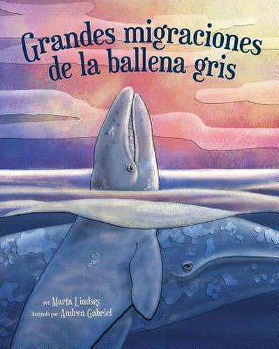 Grandes Migraciones de la Ballena Gris: (Little Gray’s Great Migration in Spanish)