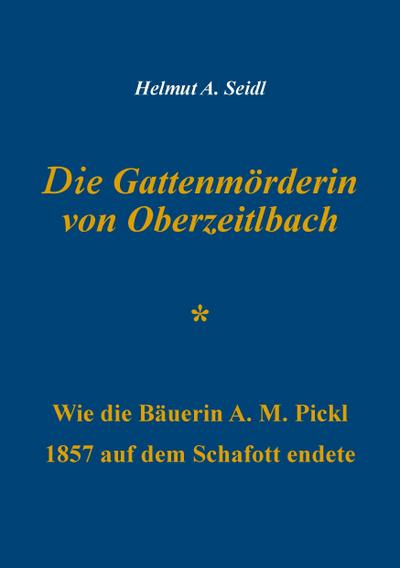 Die Gattenmörderin von Oberzeitlbach