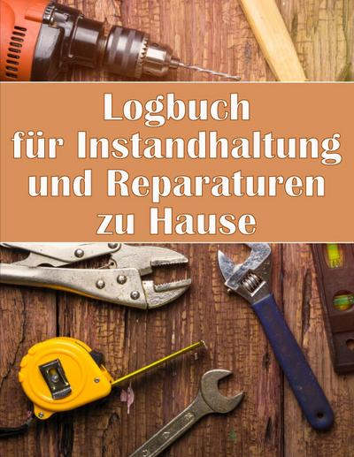 Rodhad, M: Logbuch für Instandhaltung und Reparaturen zu Hau