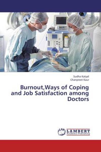 Burnout,Ways of Coping and Job Satisfaction among Doctors