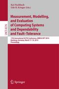 Measurement, Modeling and Evaluation of Computing Systems and Dependability and Fault  Tolerance