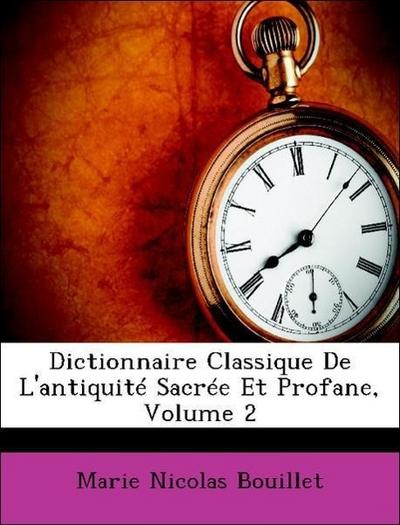 Bouillet, M: Dictionnaire Classique De L’antiquité Sacrée Et