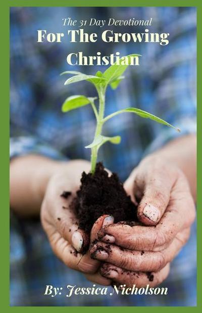The 31 Day Devotional For the Growing Christian
