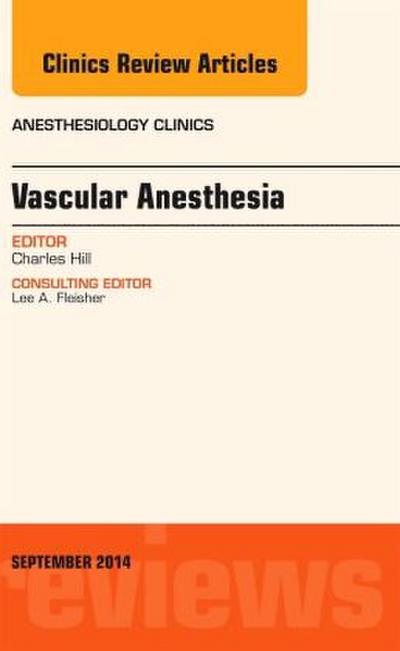 Vascular Anesthesia, an Issue of Anesthesiology Clinics