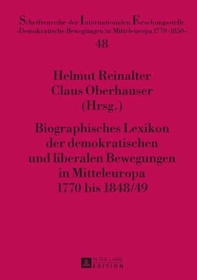 Biographisches Lexikon der demokratischen und liberalen Bewegungen in Mitteleuropa 1770 bis 1848/49