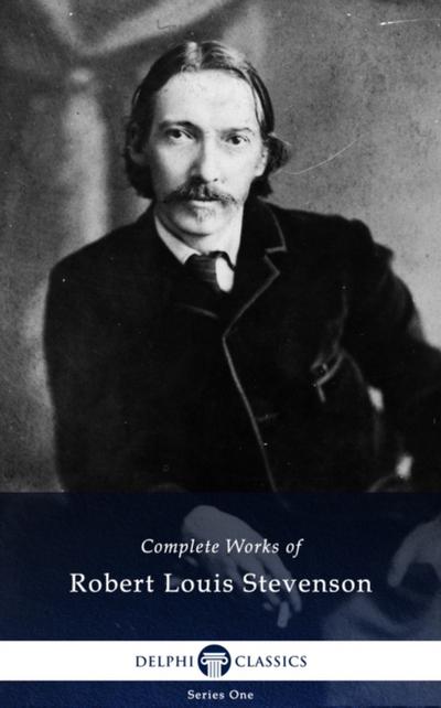 Delphi Complete Works of Robert Louis Stevenson (Illustrated)
