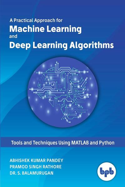 A Practical Approach for Machine Learning and Deep Learning Algorithms