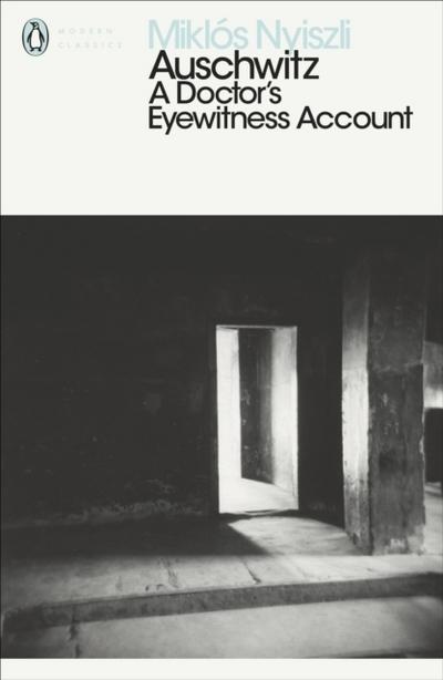 Auschwitz: A Doctor’s Eyewitness Account