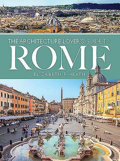 The Architecture Lover’s Guide to Rome