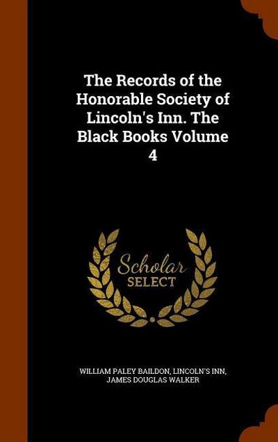 The Records of the Honorable Society of Lincoln’s Inn. The Black Books Volume 4