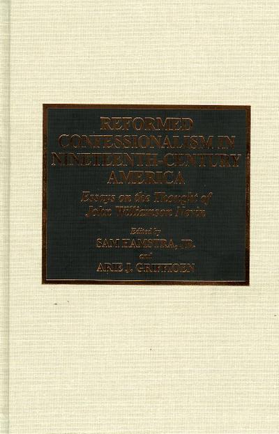 Reformed Confessionalism in Nineteenth Century America