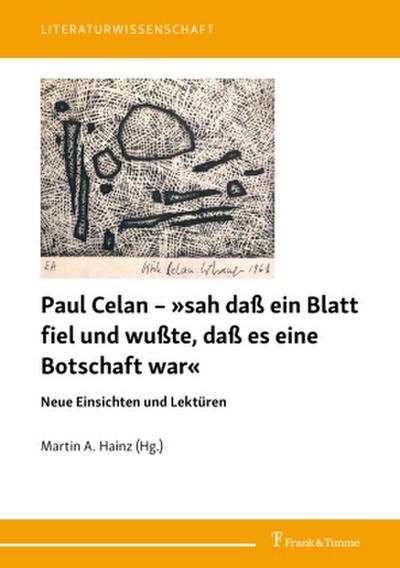 Paul Celan - ’sah daß ein Blatt fiel und wußte, daß es eine Botschaft war’