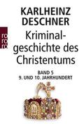 Kriminalgeschichte des Christentums 5. Neuntes und Zehntes Jahrhundert