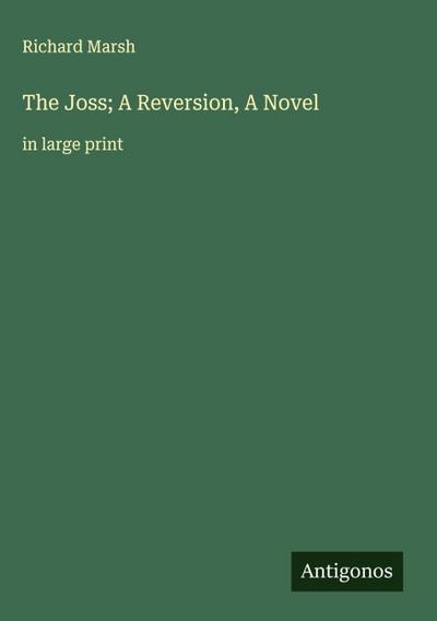 The Joss; A Reversion, A Novel